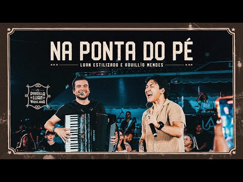Na Ponta Do Pé - Luan Estilizado & Aduillío Mendes | Parrilla Do Luan Na Vaquejada
