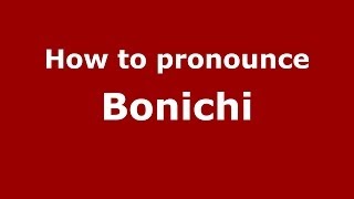 How to pronounce Bonichi