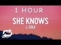 [ 1 HOUR ] J Cole - She Knows (Lyrics) i am so much happier now that I'm dead