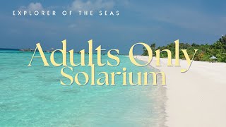 Explorer of the Seas Adults Only Solarium Tour