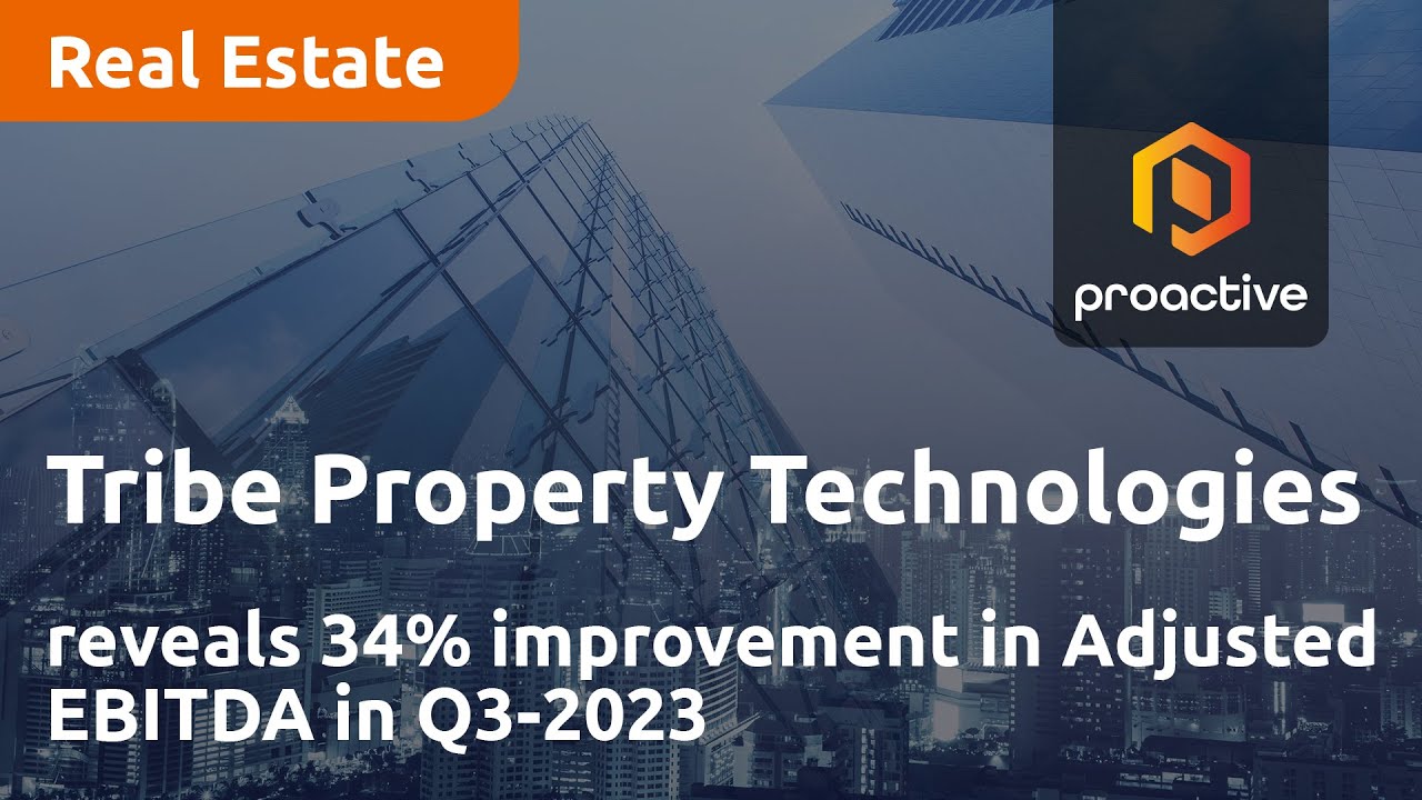 Tribe Property Technologies reveals 34% improvement in Adjusted EBITDA in Q3-2023