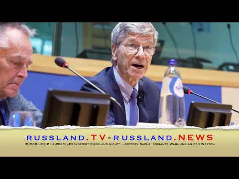 RÜCKBLICK 21. 2. 2025: „Provoziert Russland nicht“ – Jeffrey Sachs’ brisante Warnung an den Westen