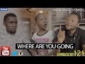 WHERE ARE YOU GOING Mark Angel Comedy Episode 121