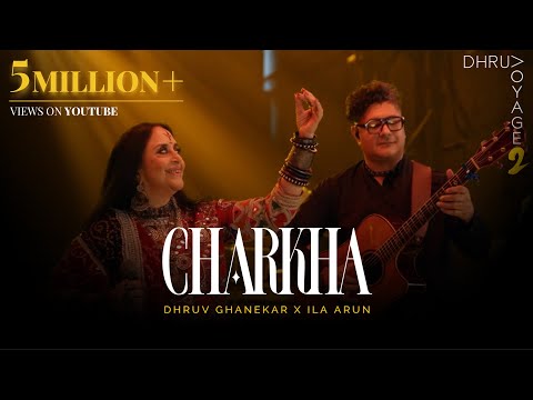 Charkha | Voyage 2 | Dhruv Ghanekar x Ila Arun | Official Live Music Video