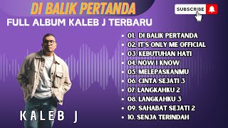 Download lagu KALEB J - DI BALIK PERTANDA - IT'S ONLY ME  - KEBUTUHAN HATI || LAGU POP TERPOPULER 2024 mp3