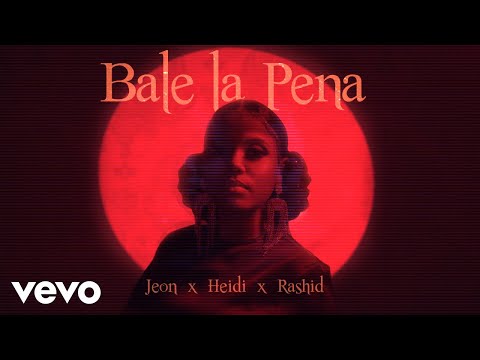 Jeon Ft. Heidi & Rashid - Bale La Pena