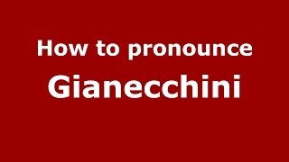 How to pronounce Gianecchini
