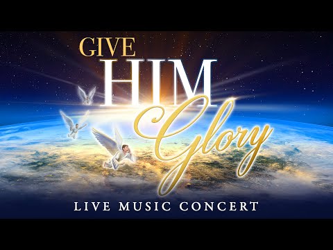 Give Him Glory Concert