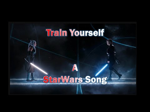 Train Yourself (Anakin sings to Ahsoka. Star Wars Song)