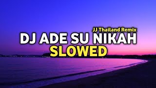 Download lagu DJ Ade Su Nikah (Slowed) JJ Thailand Remix - prod.0landrys mp3