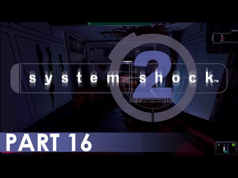 System Shock 2 - A Playthrough, Part 16