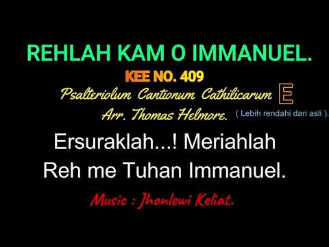 KEE 409 (Karaoke Version). E ( lebih rendah). REH LAH KAM O IMMANUEL.