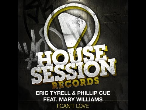 Eric Tyrell & Phillip Cue feat. Mary Williams - I Can't Love (Original Mix)