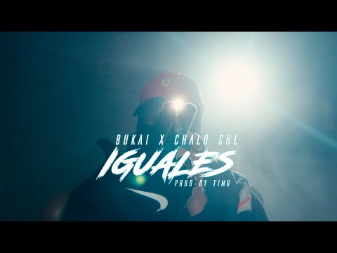 BUKAI Ft CHALO CHL - IGUALES (Video oficial)