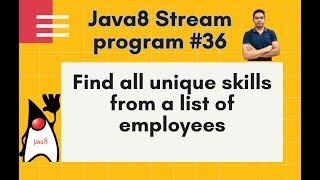 Download the video "Java8 Streams Interview Question-35- Find all unique skills from a list of employees -by Naren"
