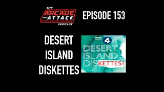Desert Island Diskettes - 5 Must Have Retro Games Challenge : AA POD 153