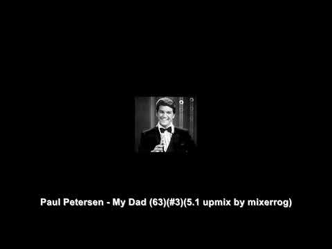 Paul Petersen - My Dad (NEW 5.1 SURROUND MIX)(1963)(US #3)