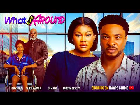 WHAT GOES AROUND - QWASI BLAY, SANDRA ABABIO, DON KING, LORETTA BEVELYN. Latest 2026 African Movie