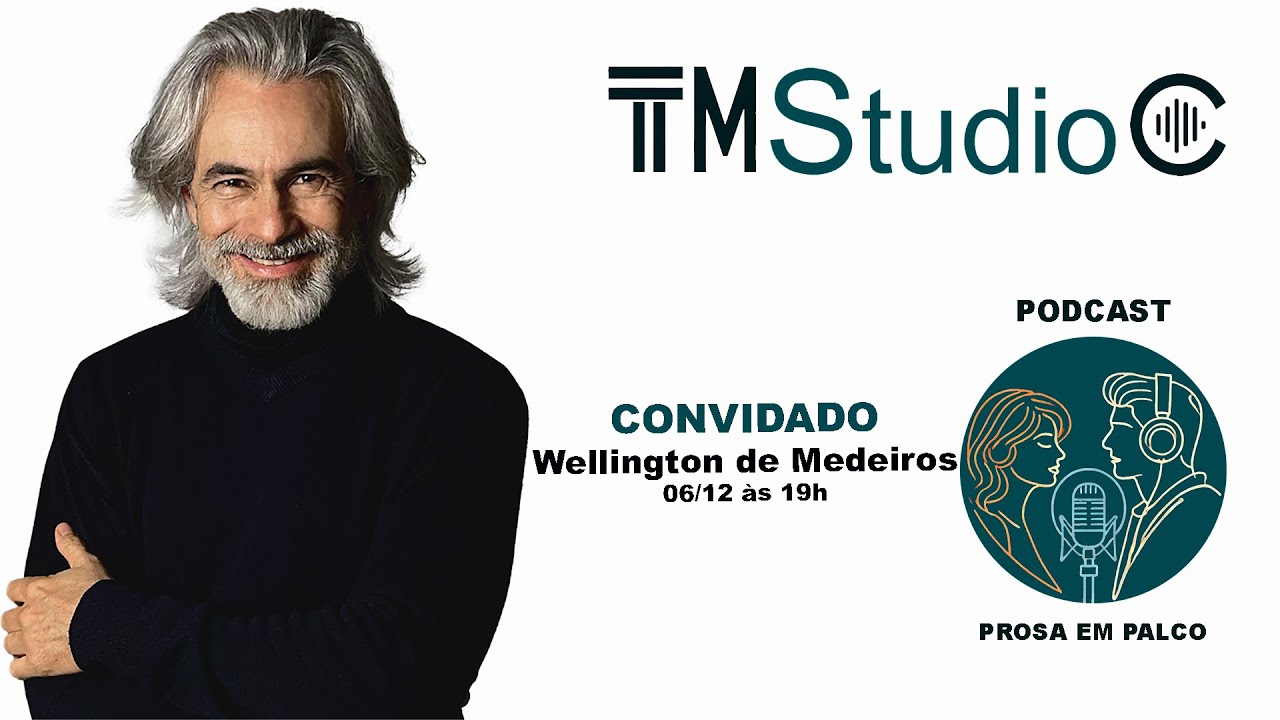 Podcast Prosa em Palco Episódio 21 - Convidado Wellington de Medeiros