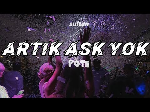 Pote - Artık Aşk yok , on numara adamdın kaldı sekiz Şarkı sözleri Lyrics