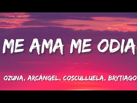 Me Ama Me Odia - Ozuna, Arcángel, Cosculluela, Brytiago (Letra/Lyrics)