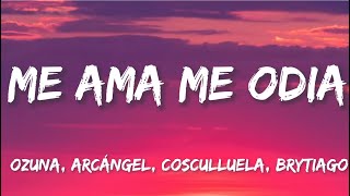 Me Ama Me Odia - Ozuna, Arcángel, Cosculluela, Brytiago (Letra/Lyrics)