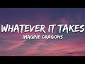 Imagine Dragons - Whatever It Takes | 1 Hour Loop/Lyrics |