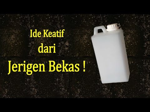 , title : 'Ide Kreatif dari Jerigen Bekas ! Jerigen bekas kreatif ! Tempat sabun dari barang bekas'