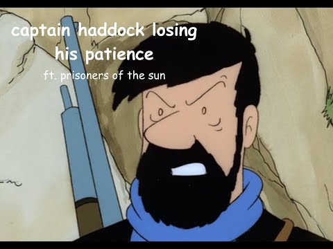 captain haddock losing his patience for 2 minutes and 51 seconds