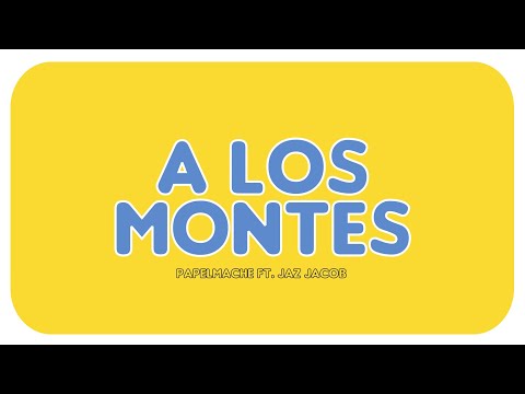 A los montes - PAPEL MACHE ft. Jaz Jacob (Letra animada)