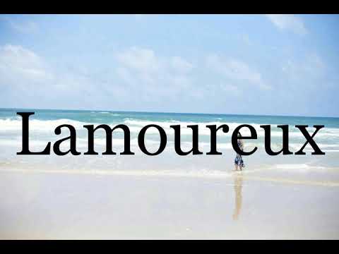 How To Pronounce Lamoureux🌈🌈🌈🌈🌈🌈Pronunciation Of Lamoureux