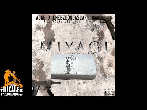 AOne x CheezeOnDaSlap ft. Lil Rue - Miyagi (Prod. CheezeOnDaSlap) [Thizzler.com Exclusive]