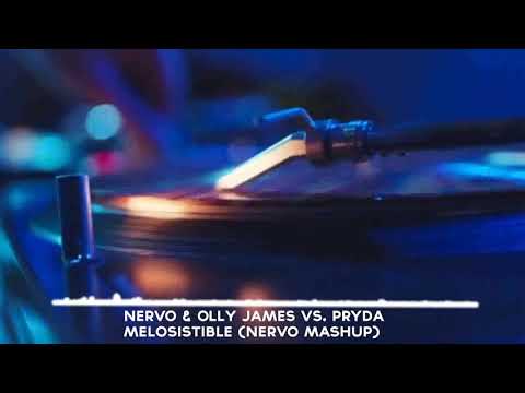 NERVO & Olly James vs  Pryda - Melosistible (NERVO Mashup)