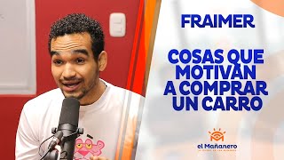 Fraimer Rosario – 8 Cosas que te motivan a comprar un carro
