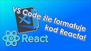 [VS Code] Jak naprawić złe formatowanie kodu Reacta?