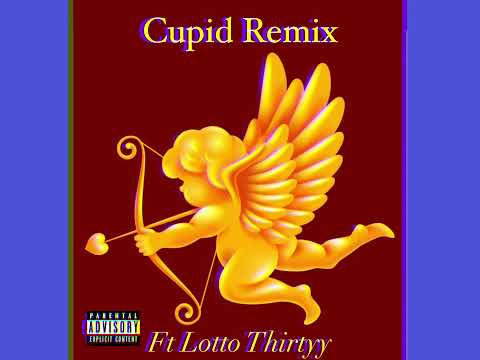 Lotto Thirtyy - CUPID REMIX ( OFFICIAL AUDIO )