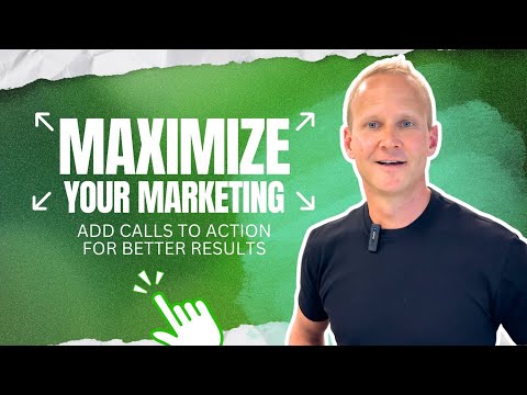 Maximize Your Marketing: Add Calls to Action for Better Results