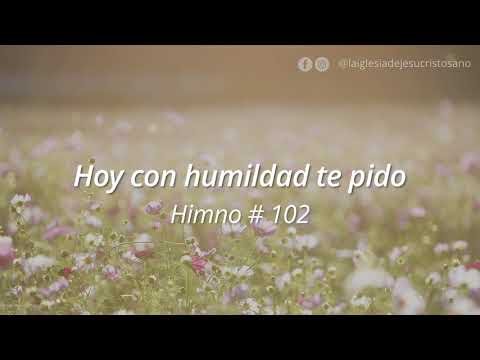 102. Hoy con humildad te pido