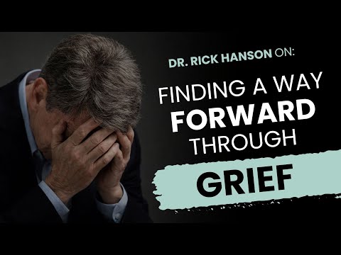 Finding a Way Forward through Grief with Rick Hanson