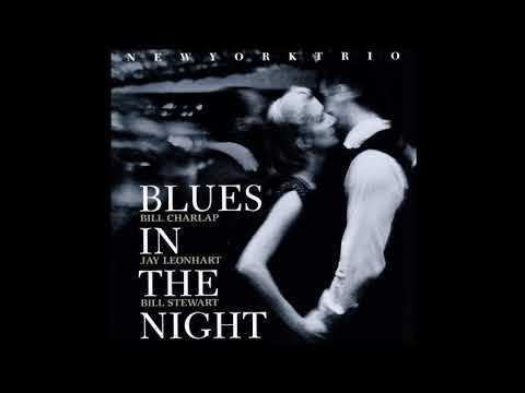 New York Trio (Bill Charlap, Jay Leonhart & Bill Stewart) - Blues In The Night