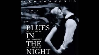 New York Trio (Bill Charlap, Jay Leonhart &amp; Bill Stewart) - Blues In The Night