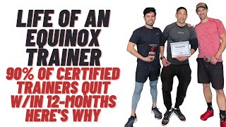 Life of an Equinox Trainer | 90% of certified trainers quit w/in a year| Learn w