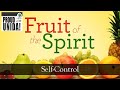 Fruit Of The Spirit Is SELF CONTROL