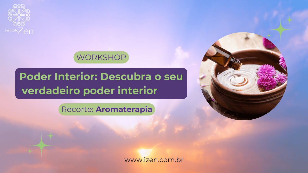 Dicas Preciosas de Aromaterapia com Édna-Mey | Workshop Poder Interior