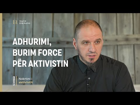 Ndërtimi i aktivistit | 02. Adhurimi, burim force për aktivistin - Enis Rama