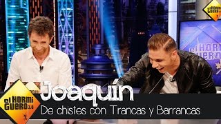 Trancas y Barrancas, de chistes con Joaquín - El Hormiguero 3.0
