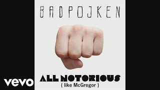 Badpojken - All Notorious (Like McGregor) (audio)