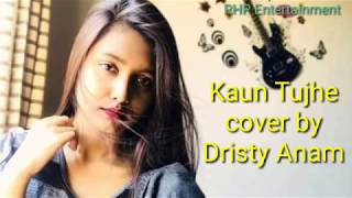 Kaun Tujhe  Cover by Dristy Anam  RHP Entertainmen