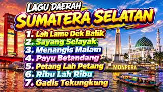 Download lagu Lagu Sumatera Selatan | La lame dek balek, Sayang selayak, Menangis malam, Payu betandang mp3