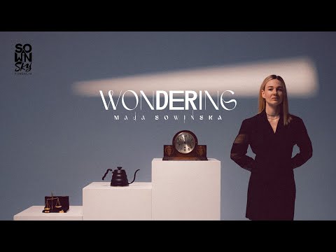 Maja Sowińska - WONDERING (Official Music Video)